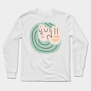 No thanks! Long Sleeve T-Shirt